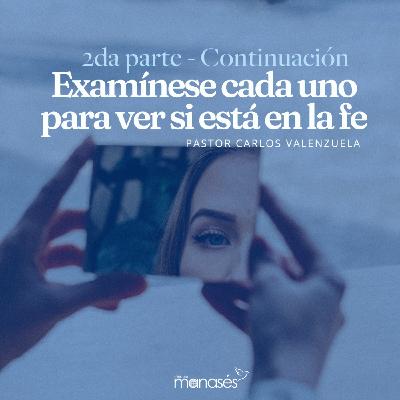 Examínese usted mismo para ver si está en la fe - 2da Parte Continuación Examínese usted mismo para ver si está en la fe - 2da Parte Continuación