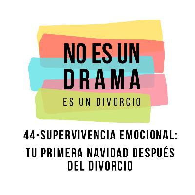 44- Supervivencia emocional: Tu primera Navidad después del divorcio