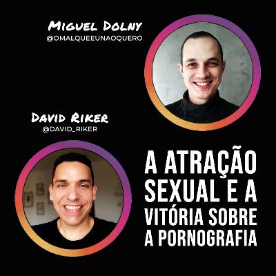 Atração sexual e a vitória sobre o pornô (com David Riker) Atração sexual e a vitória sobre o pornô (com David Riker)