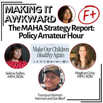 The MAHA Strategy Report: Policy Amateur Hour with Trampus Harmon, Selena Salfen, MPH RD, and Meghan Cichy, MPH RD