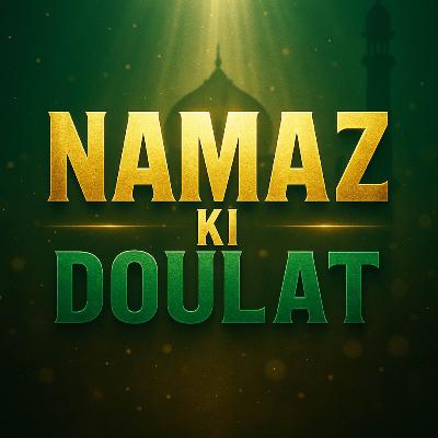 Namaz Ki Doulat | Mufti Taqi Usmani