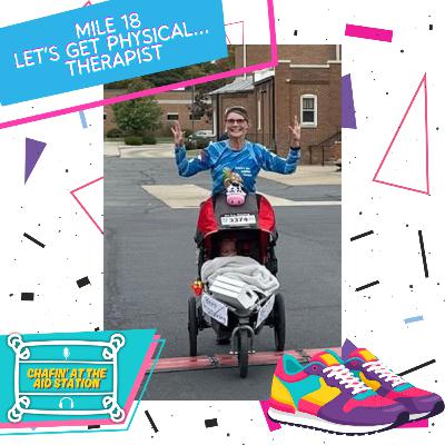 Mile 18 - Let's Get Physical....Therapist