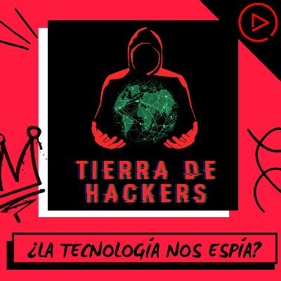 ¿La tecnología nos espía? - Con Martín Vigo de "Tierra de hackers" ¿La tecnología nos espía? - Con Martín Vigo de "Tierra de hackers"