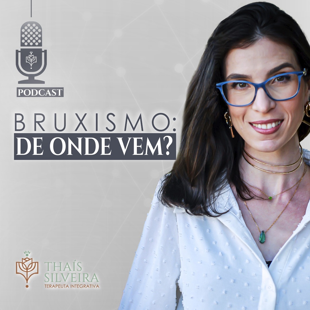 BRUXISMO: DE ONDE VEM? - THAÍS SILVEIRA - TERAPEUTA 7HEALINGS