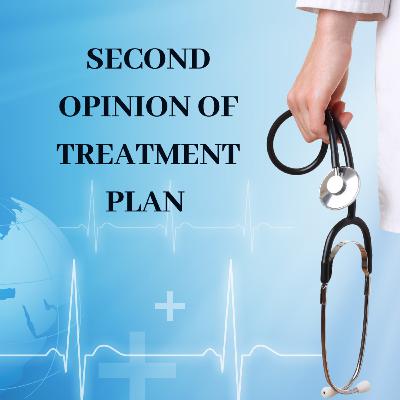 CANCER - Second Opinion of Treatment Plan