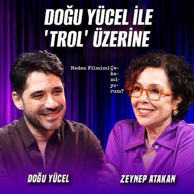 İçimizdeki Trollerle Yüzleşmek: Modern Dünyada Sahici Kalabilmek Mümkün Mü? | Konuk: Doğu Yücel
