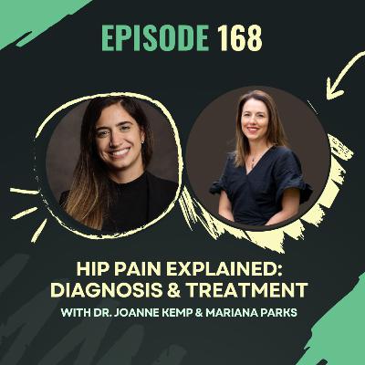 Ep 168 – Hip Pain Explained: Diagnosis & Treatment with Dr. Joanne Kemp