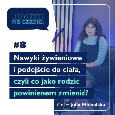 #8 Nawyki żywieniowe i podejście do ciała, czyli co jako rodzic powinienem zmienić?