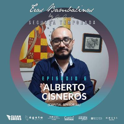 T2E6 - Alberto Cisneros: Capital Sensorial