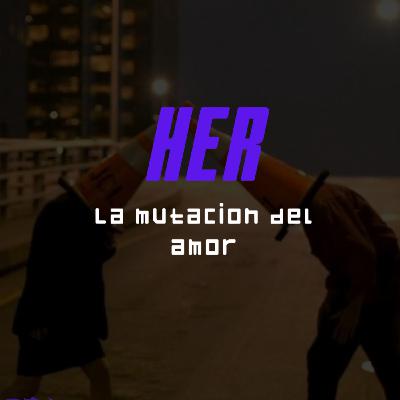 Her, un bello contacto con la crudeza de la evolución del amor