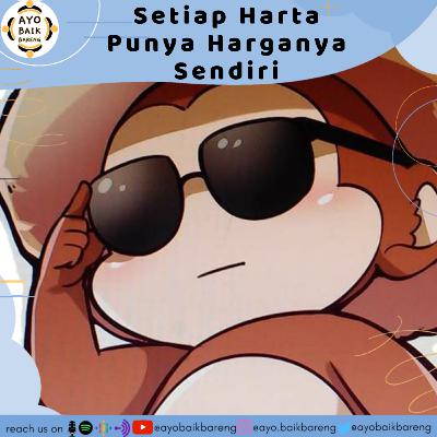 🎧 [12 Desember] | Setiap Harta Punya Harganya Sendiri