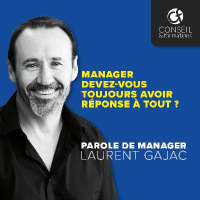 Managers devez-vous toujours avoir réponse à tout ?
