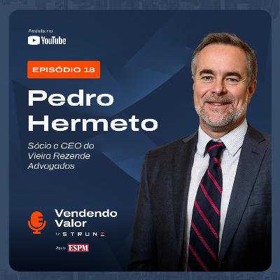 #18: Pedro Hermeto, Sócio e CEO do Vieira Rezende Advogados