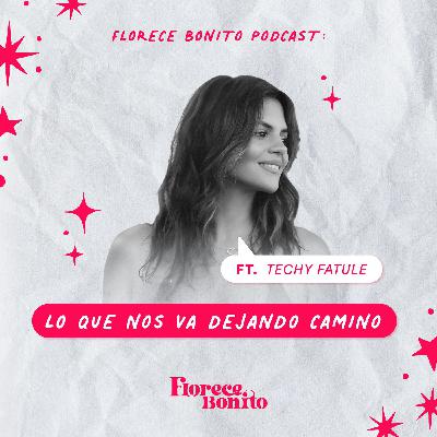 EP54: Lo que nos va dejando el camino ft. Techy Fatule EP54: Lo que nos va dejando el camino ft. Techy Fatule