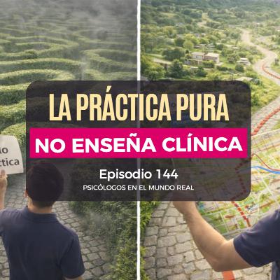 [#144] Por qué la práctica con pacientes no alcanza para aprender clínica