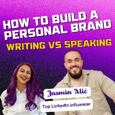 33: How to build a personal brand: writing vs speaking with Jasmin Alić, top LinkedIn influencer