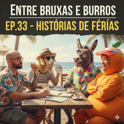 EP. 33 – HISTÓRIAS DE FÉRIAS