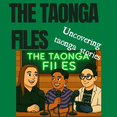 Introducing 'The Taonga  Files' Podcast