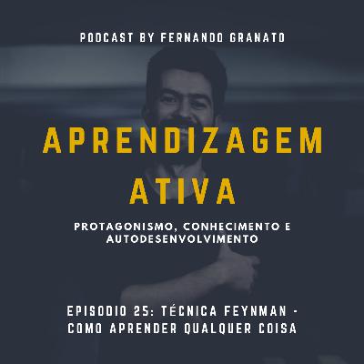 Episódio 25 - Técnica Feynman: Como aprender qualquer coisa Episódio 25 - Técnica Feynman: Como aprender qualquer coisa