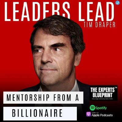 Mentorship on Thinking Bigger from a Billionaire with Tim Draper