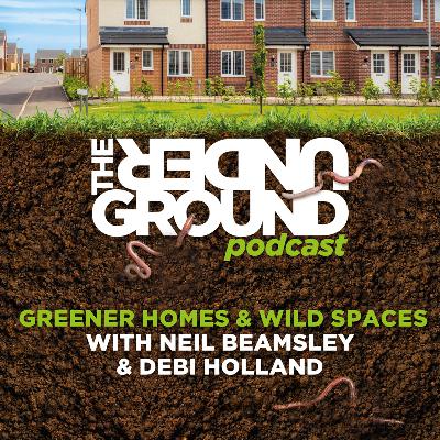 Greener Homes & Wild Spaces with Neil Beamsley & Debi Holland