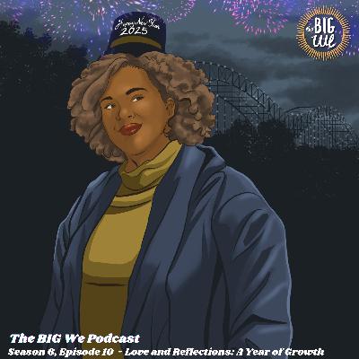 Season 6, Episode 10 - Love and Reflections: A Year of Growth Season 6, Episode 10 - Love and Reflections: A Year of Growth