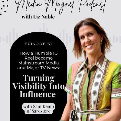 61: How a Humble IG Reel became Mainstream Media and Major TV News: Turning Visibility Into Influence with Sam Kemp of Sarestore