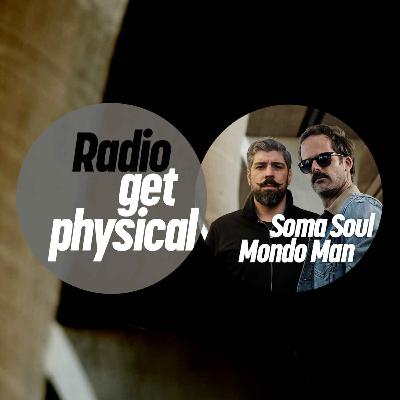 Get Physical Radio - Soma Soul & Mondo Man