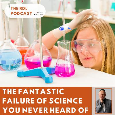The Fantastic Failure of Science You Never Heard Of The Fantastic Failure of Science You Never Heard Of