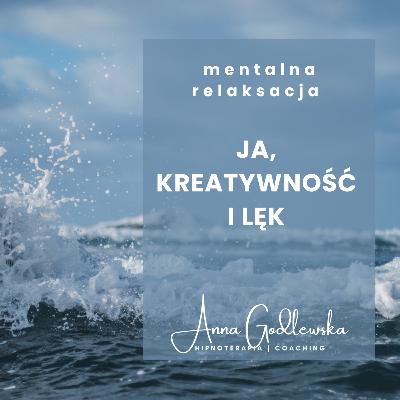 Ja, Kreatywność i Lęk #23