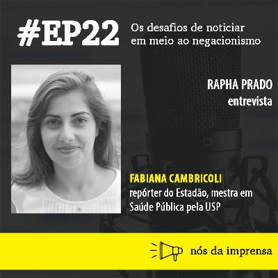 #22 - Os desafios de noticiar em meio ao negacionismo