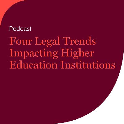 Four Legal Trends Impacting Higher Education Institutions