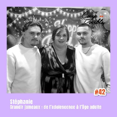 À DEUX VOIX #42 - STÉPHANIE, GRANDIR JUMEAUX : DE L’ADOLESCENCE À L’ÂGE ADULTE