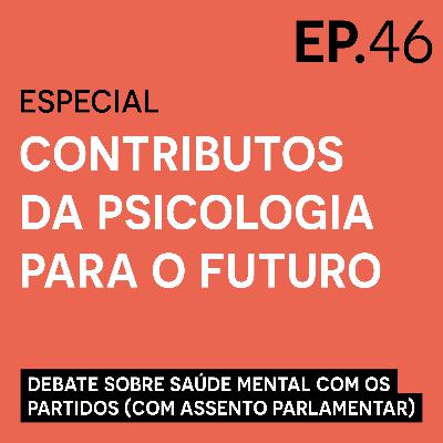 Ep.46 Especial - Contributos da Psicologia para o futuro