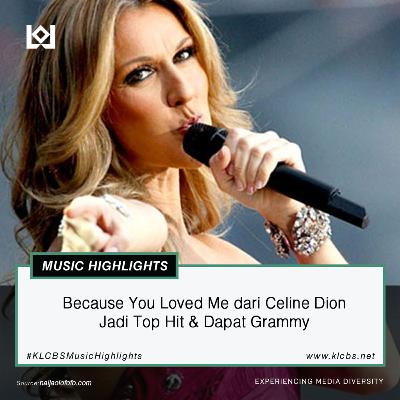 Because You Loved Me dari Celine Dion Jadi Top Hit & Dapat Grammy