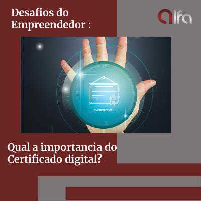 Qual a importância do Certificado Digital ?