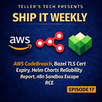 CodeBreach in AWS CodeBuild, Bazel TLS Certificate Expiry Breaks Builds, Helm Charts Reliability Audit, and New n8n Sandbox Escape RCE