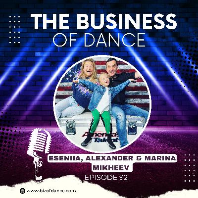 92- Eseniia, Alexander & Marina Mikheev: From Moscow to America’s Got Talent—How a Dance Family Built a Child Star