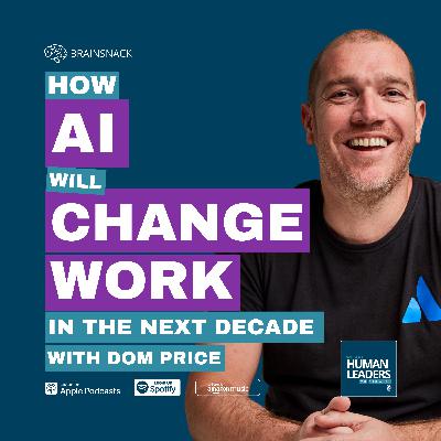 Brain Snack: How AI Will Change Work in the Next Decade Brain Snack: How AI Will Change Work in the Next Decade