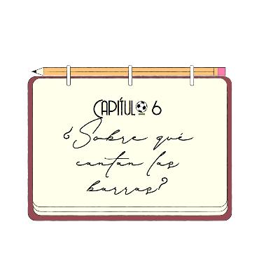 Episodio 6: ¿Sobre qué cantan las barras? Episodio 6: ¿Sobre qué cantan las barras?