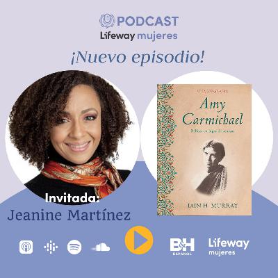 T2. E14 - Conociendo la obra de gracia en la vida de Amy Carmichael con Jeanine Martínez