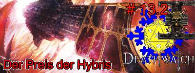 13.2 Actual Play Podcast - Warhammer 40K Deathwatch: Preis der Hybris