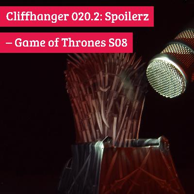 Cliffhanger 020.2: Spoilerz – Game of Thrones S08