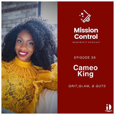 Discover Grit, Glam, and Guts with Cameo King | Mission Control Podcast Discover Grit, Glam, and Guts with Cameo King | Mission Control Podcast