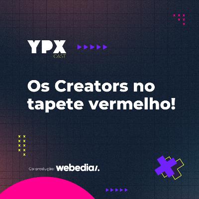 Os Creators no tapete vermelho!