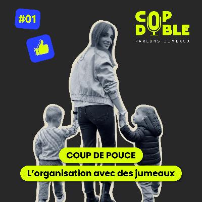 COUP DE POUCE #1 - L’ORGANISATION DES PREMIERS MOIS COUP DE POUCE #1 - L’ORGANISATION DES PREMIERS MOIS