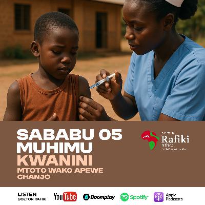 Sababu 05 muhimu kwanini mtoto wako apewe chanjo | Dr. Rafiki