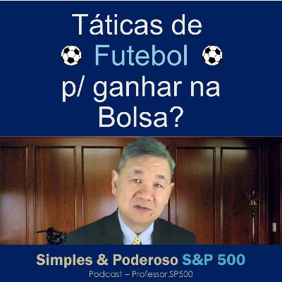 Ep 007 - Táticas de Futebol p/ Ganhar na Bolsa?