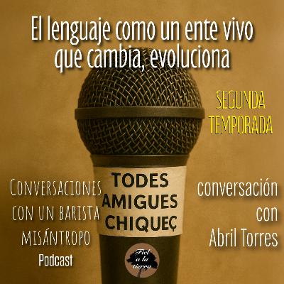 El lenguaje como un ente vivo que cambia, evoluciona