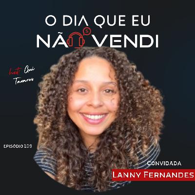 #EP 109 - Lanny Fernandes - Precisamos estar atentos e nos movimentando para encontrar as melhores oportunidades #EP 109 - Lanny Fernandes - Precisamos estar atentos e nos movimentando para encontrar as melhores oportunidades
